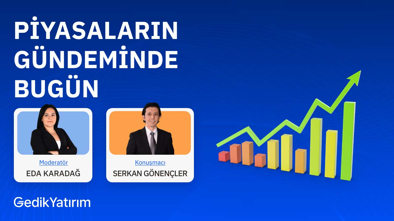 Piyasalarda Gündem
